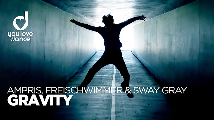 Ampris, Freischwimmer & Sway Gray - Gravity