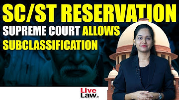 SC/ST SUB CLASSIFICATION: Explained in detail