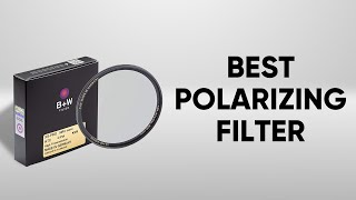 Best Polarizing Filter for Photography | Circular Polarizing Filter for Cinematography