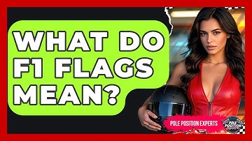 What Do F1 Flags Mean? - Pole Position Experts
