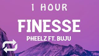 [ 1 HOUR ] Pheelz - Finesse ft Buju (Lyrics)