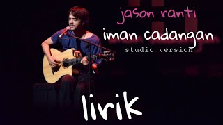 Video thumbnail of "Jason ranti - Iman cadangan [studio version] lirik lagu"