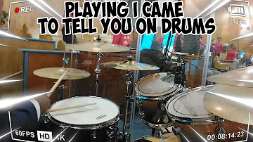 Playing I Came to Tell You on Drums