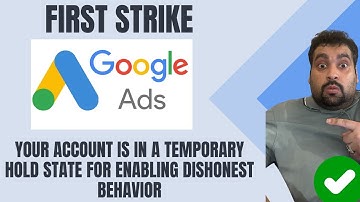 Google Ads First Strike - Your Account is in a Temporary Hold State for Enabling Dishonest Behavior