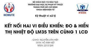 BÀI TẬP 12 MÔN VI XỬ LÍ: KẾT NỐI 2 VI ĐIỀU KHIỂN, GỬI TÍN HIỆU NHIỆT ĐỘ VÀ HIỂN THỊ LCD, LED 7 ĐOẠN