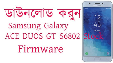 Download Samsung Galaxy ACE DUOS GT S6802 Stock Firmware