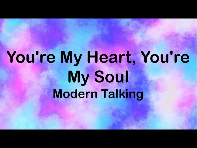 Modern Talking - You're My Heart, You're My Soul (Lyrics) class=