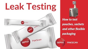 How to leak test pouches, sachets and other flexible packaging - Sepha PakScan (LINK TO NEW VERSION)