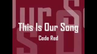 'This Is Our Song' Code Red