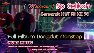 NONSTOP FULL DANGDUT | NUHA MUSIC  SESION MALAM LIVE SP CELIKAH KAYU AGUNG | SEMARAK HUT RI KE78