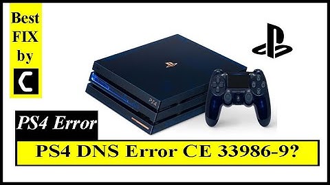 How to FIX PS4 DNS ERROR CE​-33986-9? Network Error? [2022 FIX]