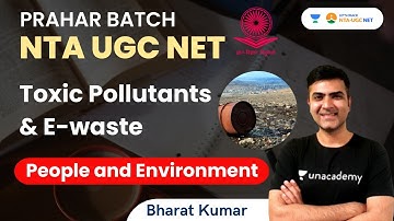 Toxic Pollutants and E-waste | People and Environment | NTA UGC NET 2023 | Bharat Kumar