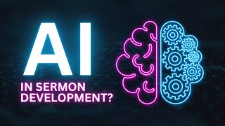 How to Ethically Use AI in Sermon Development