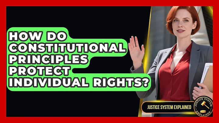 How Do Constitutional Principles Protect Individual Rights? - Justice System Explained