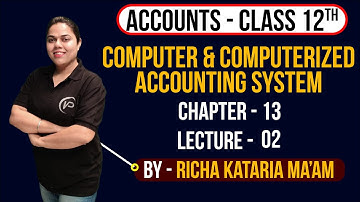 Computer & Computerized Accounting System | Ch 13 | L2 | Richa Kataria | NIOS पाठशाला | Accounts XII