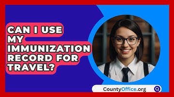 Can I Use My Immunization Record For Travel? - CountyOffice.org