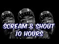 Will.i.am - Scream &amp; Shout ( Ft Britney Spears ) 10 HOURS