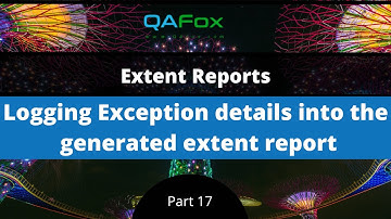 Log Exception details into the generated extent report (Extent Reports - Part 17)