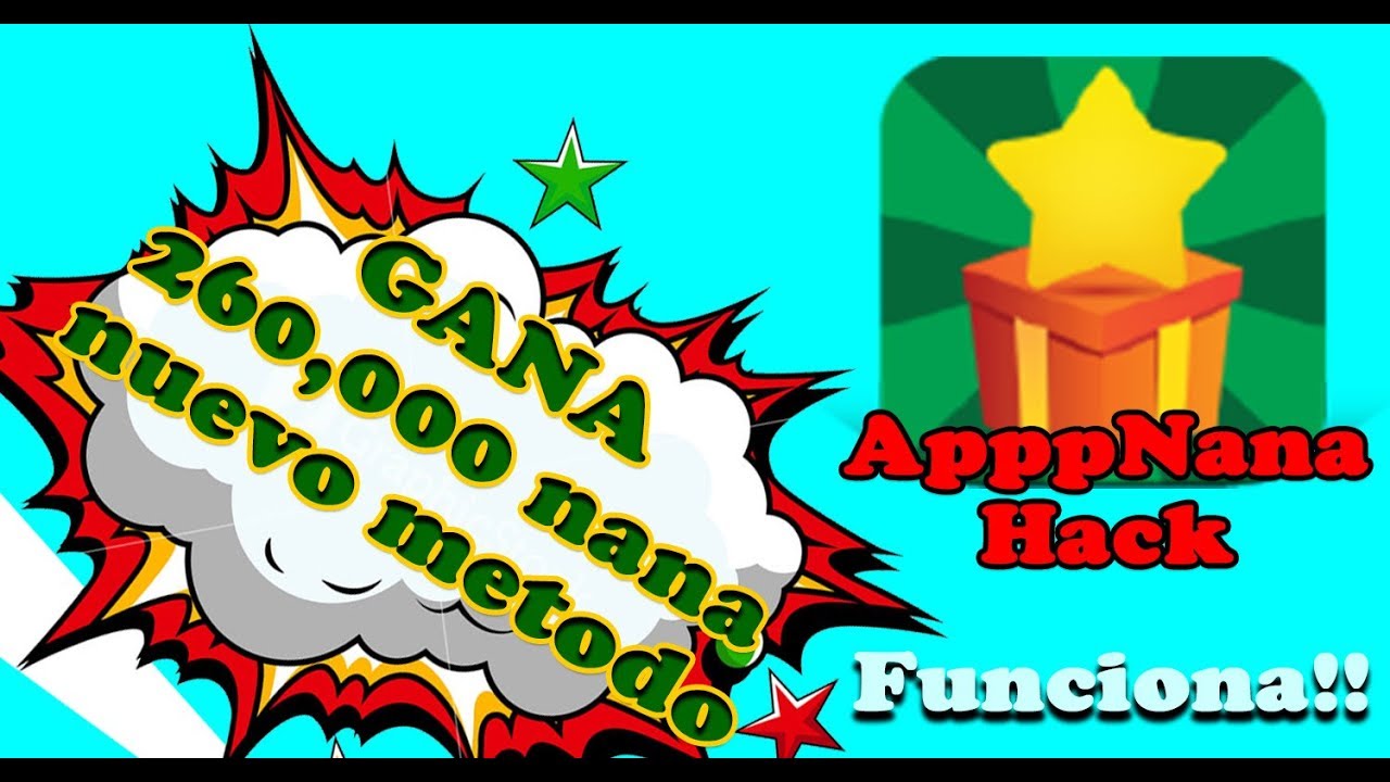 Appnana Como Obtener 260,000 nana (FUNCIONA!!) Nuevo Método YouTube