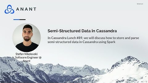 Cassandra Lunch #89: Semi-Structured Data in Cassandra