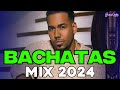 Bachata 2024  lo mas sonado 2024  mix de bachata 2024   the most recent bachata mixes