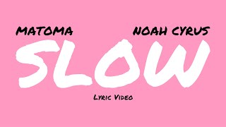Matoma - Slow (feat. Noah Cyrus) [Lyric Video]