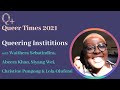 Queer Times 2021 Panel 1 Queering Institutions Queer Times 2021 Panel 1 Queering Institutions