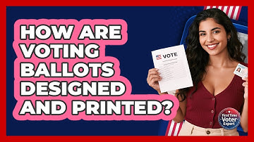How Are Voting Ballots Designed And Printed? - First Time Voter Expert