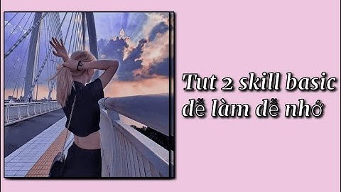 Tut 2 skill basic 🌱✨ dễ làm cho những bn mới tập edit am #vyiediahuong