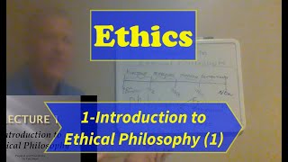 Ethics-Lecture 1: Introduction to Ethical Philosophy (Part 1)
