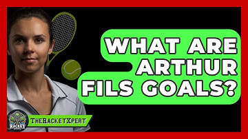 What Are Arthur Fils Goals? - The Racket Xpert