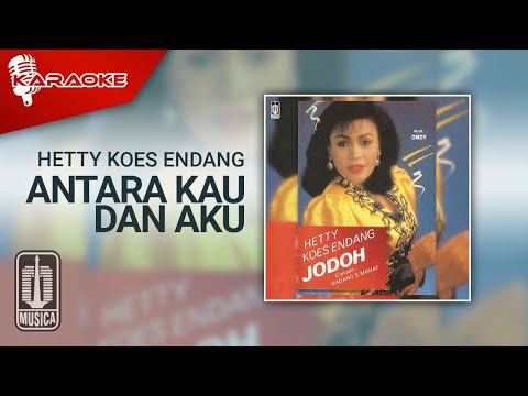 Ver Hetty Koes Endang - Antara Kau Dan Aku (Official Karaoke Video) en YouTube Ver Hetty Koes Endang - Antara Kau Dan Aku (Official Karaoke Video) en YouTube