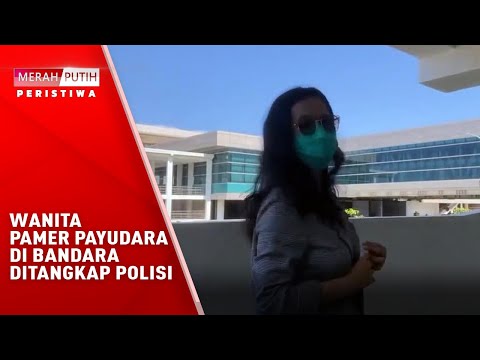 Wanita Pamer Payudara Di Bandara Ditangkap Polisi