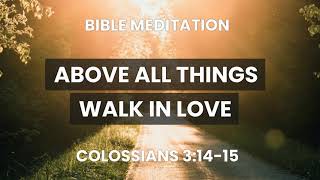 Experience Peace and Love Bible Meditation on Colossians 3:14-15 Scripture Relaxation and Reflection