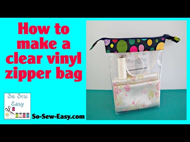 How to Make Clear Vinyl Zipper Bags