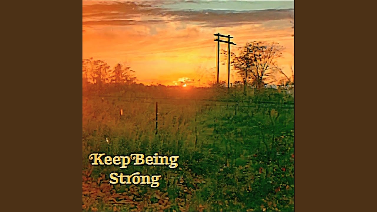 Watch Keep Being Strong on YouTube Watch Keep Being Strong on YouTube