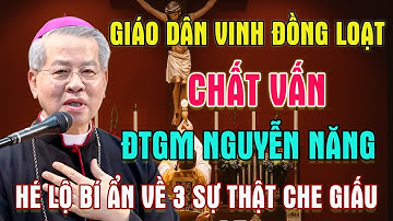 🛑Giáo Dân Vinh Chất Vấn ĐTGM Giuse Nguyễn Năng - Hé Lộ Bí Ẩn Về 3 Sự Thật Bị Che Giấu Suốt Nhiều Năm