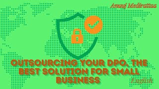 Outsourcing Your DPO: The Best Solution for Small Businesses, English Edition