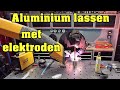 Elektroden lassen van Aluminium gaat dat of toch niet als je het nooit hebt gedaan.