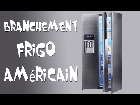 Branchement Frigo Américain