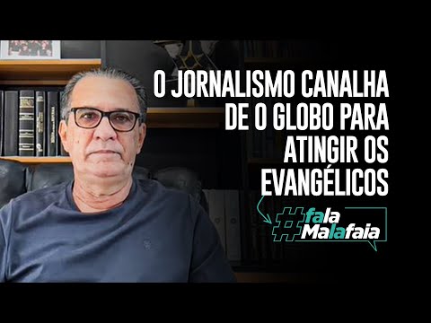 O jornalismo canalha de O Globo para atingir os evangélicos