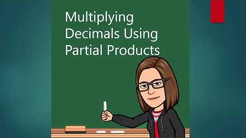 Multiplying Decimals Using Partial Products