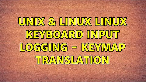 Unix & Linux: linux keyboard input logging - keymap translation
