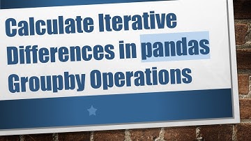 Calculate Iterative Differences in pandas Groupby Operations