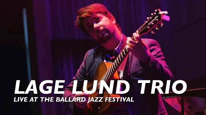 Lage Lund Trio | Live At The Ballard Jazz Festival