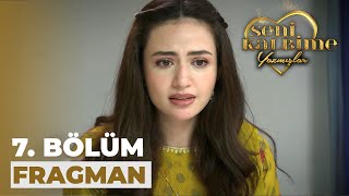 Seni Kalbime Yazmışlar 7. Bölüm Fragmanı 23 Ağustos Çarşamba