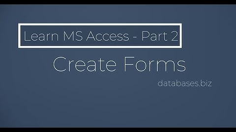 Learn MS Access - Part 3 - Create Forms