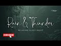 Soothing Rain and Thunderstorm Sounds for Relaxation | 1 Hour Ambient Sleep Aid | 4K Video