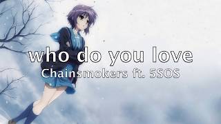 Nightcore - Who Do You Love [Lyrics]