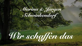 Marina &amp; Jürgen Schwinkendorf - Wir schaffen das